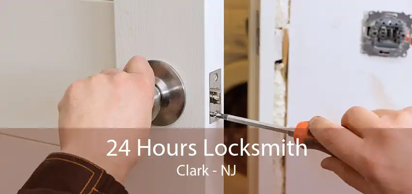 24 Hours Locksmith Clark - NJ