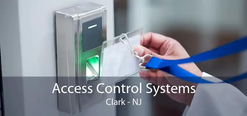 Access Control Systems Clark - NJ