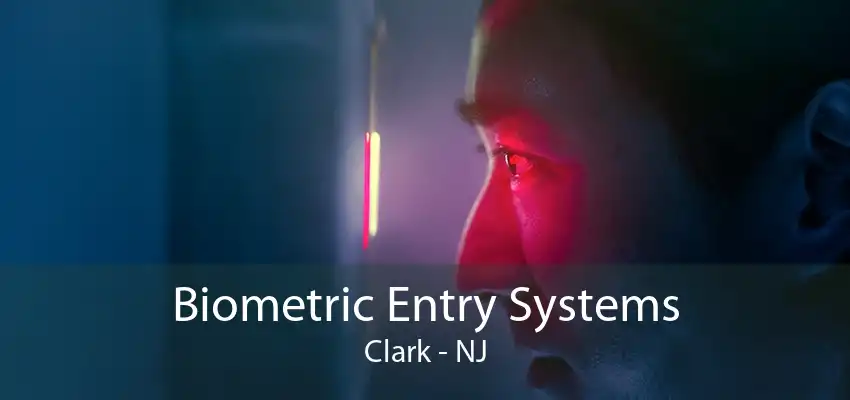 Biometric Entry Systems Clark - NJ