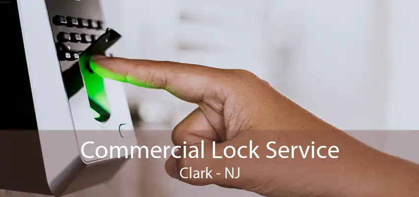 Commercial Lock Service Clark - NJ