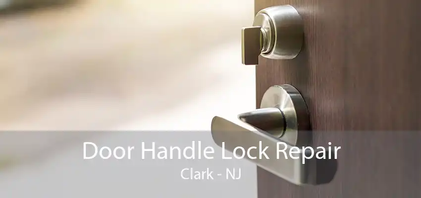 Door Handle Lock Repair Clark - NJ