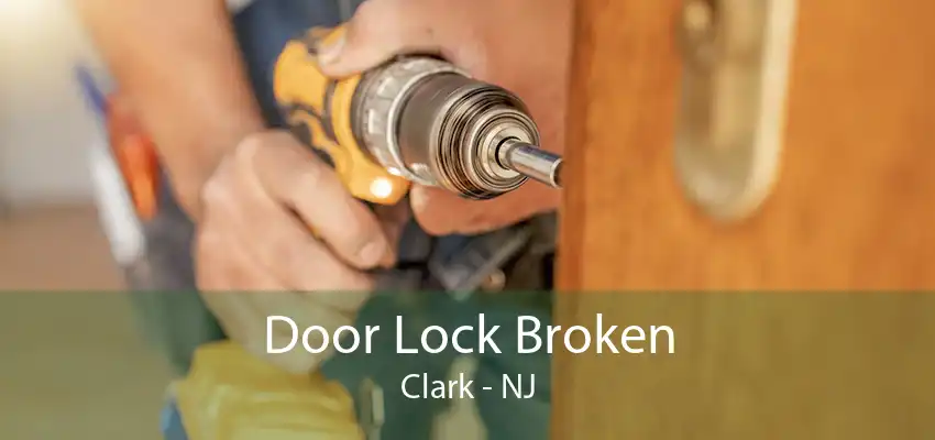 Door Lock Broken Clark - NJ