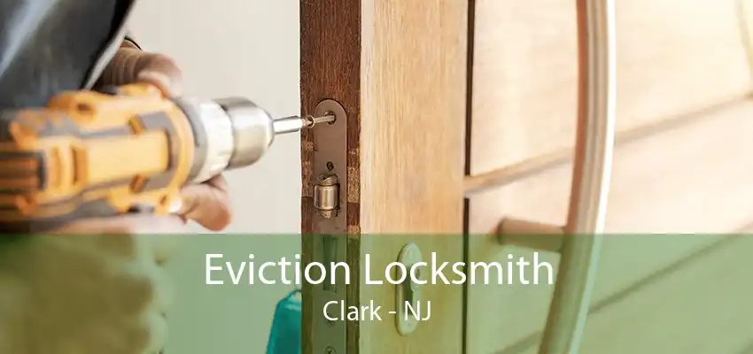 Eviction Locksmith Clark - NJ