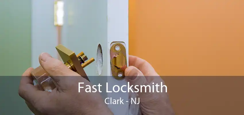 Fast Locksmith Clark - NJ