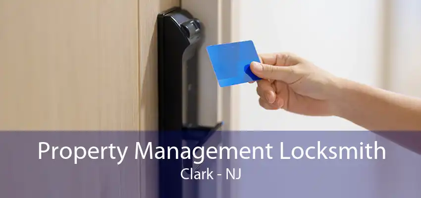 Property Management Locksmith Clark - NJ