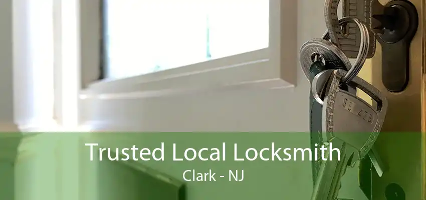 Trusted Local Locksmith Clark - NJ